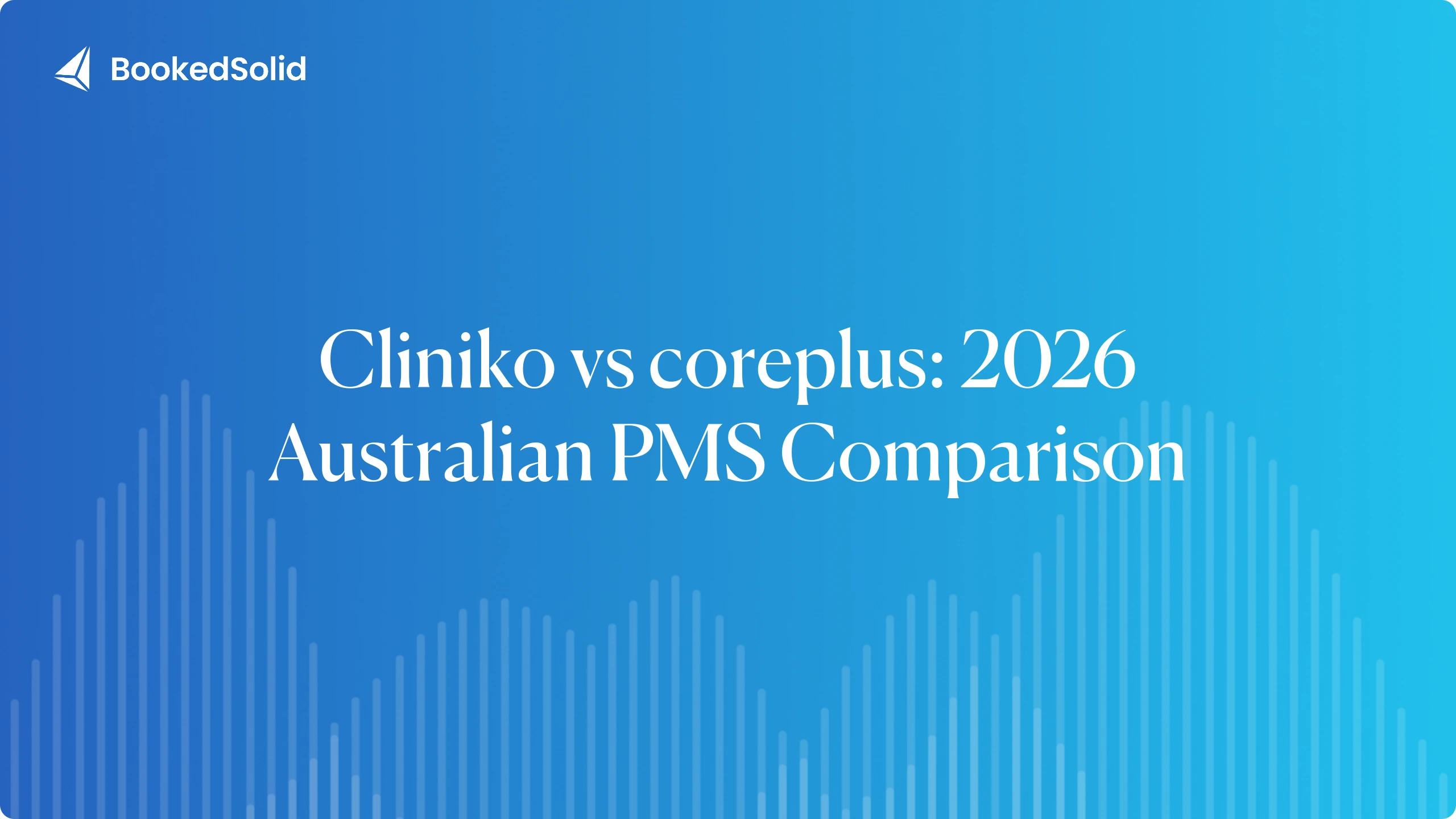 Cliniko vs coreplus: Which Practice Management System Fits an Australian Clinic?
