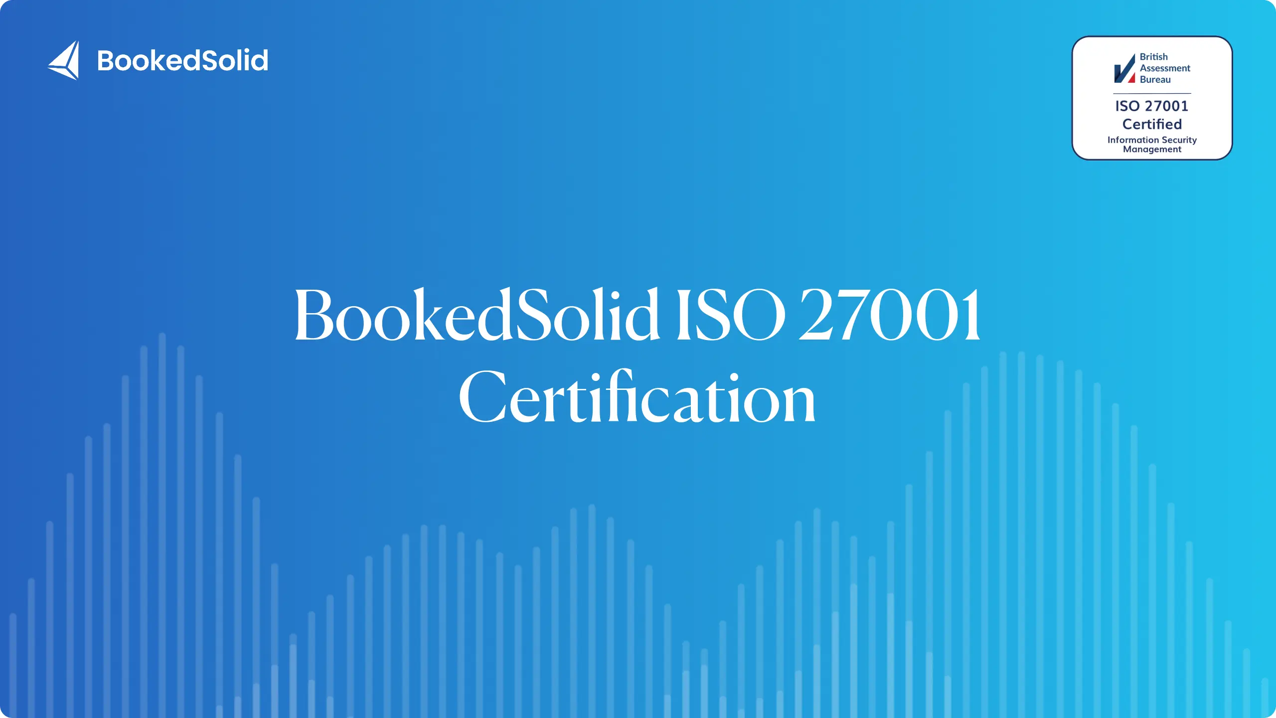 BookedSolid Is Now ISO 27001 Certified: What It Means for Your Clinic