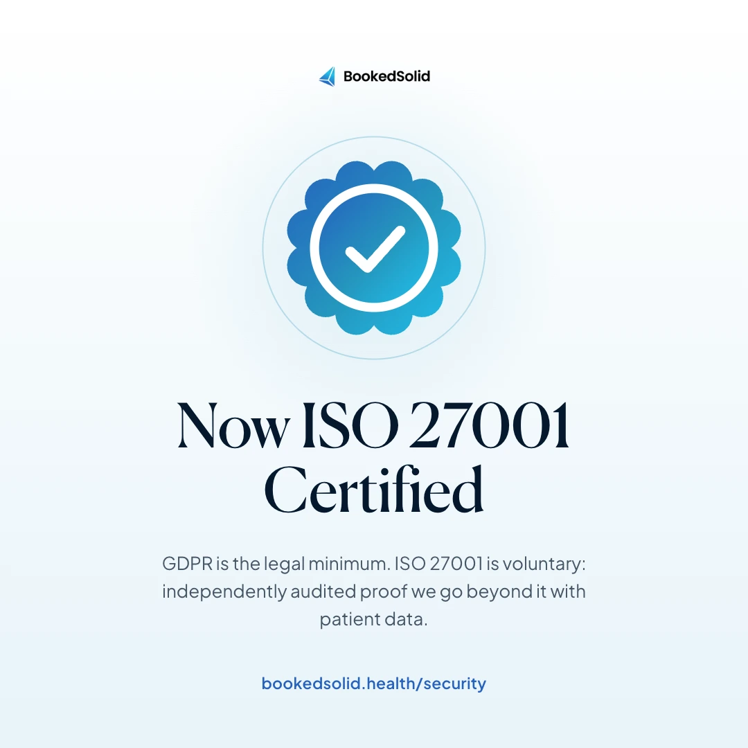 BookedSolid is now ISO 27001 certified: GDPR is the legal minimum, ISO 27001 is independently audited proof of going beyond it